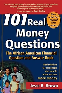 101 Real Money Questions: The African American Financial Question And Answer Book