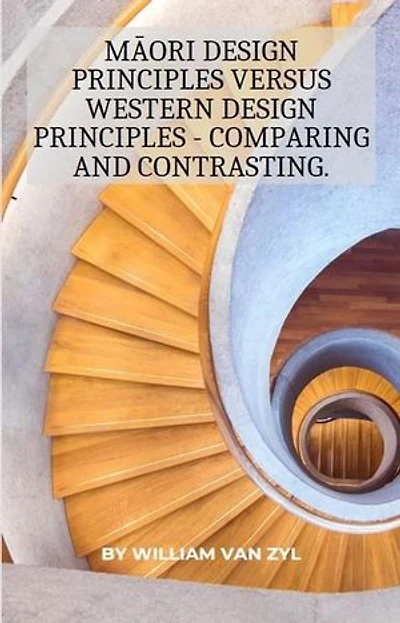 Māori Design Principles versus Western Design Principles - Comparing and Contrasting.