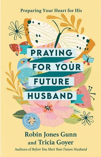 Praying for Your Future Husband: Preparing Heart His