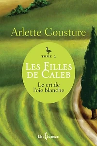 Les Filles de Caleb - Tome 2: Le cri l'oie blanche
