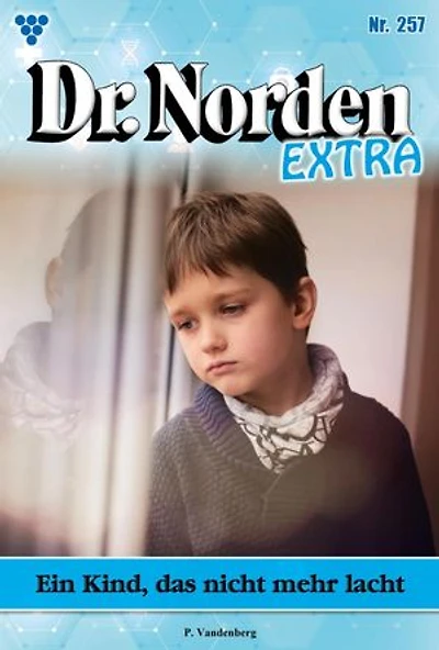 Ein Kind, das nicht mehr lacht: Dr. Norden Extra 257 – Arztroman