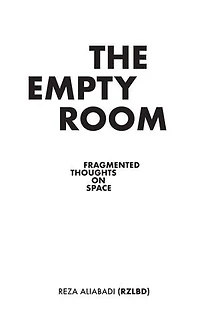The Empty Room: Fragmented Thoughts On Space