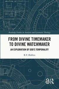 From Divine Timemaker to Watchmaker: An Exploration of God's Temporality