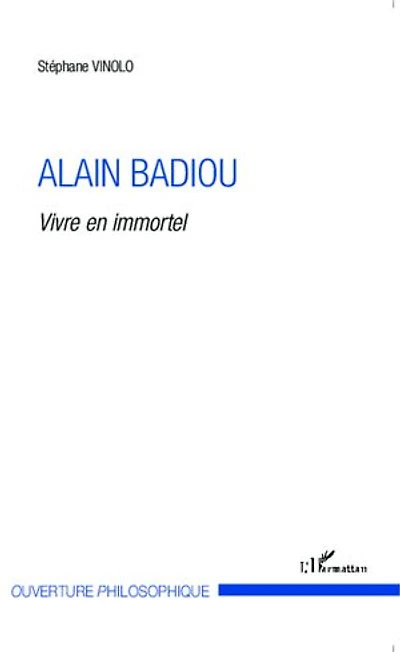 Alain Badiou: Vivre en immortel