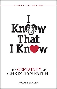 I Know That Know: The Certainty of Christian Faith