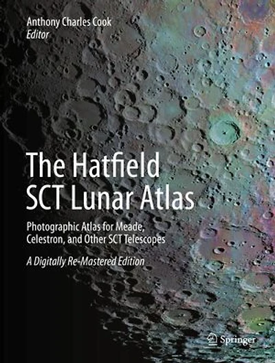 The Hatfield SCT Lunar Atlas: Photographic Atlas for Meade, Celestron, and Other Telescopes: A Digitally Re-Mastered Edition