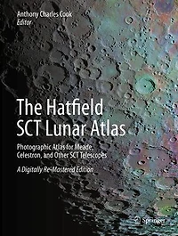 The Hatfield SCT Lunar Atlas: Photographic Atlas for Meade, Celestron, and Other Telescopes: A Digitally Re-Mastered Edition