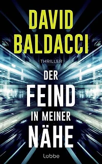 Der Feind in meiner Nähe: Thriller. Ein unmöglicher Auftrag. Eine unglaubliche Verschwörung. Ein Fall für Ex-Army-Ranger Travis Devine