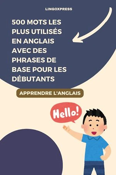 500 mots les plus utilisés en anglais avec des phrases de base pour les débutants