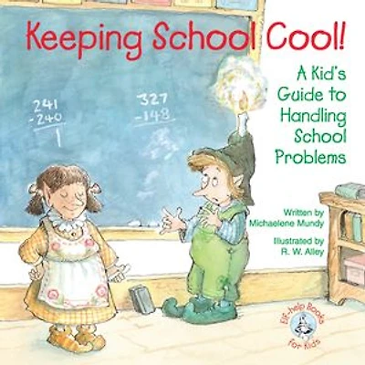 Keeping School Cool: A Kid's Guide To Handling Problems