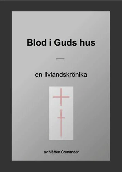 Blod i Guds hus: En livlandskrönika
