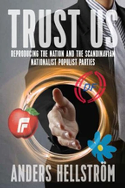 Trust Us: Reproducing the Nation and Scandinavian Nationalist Populist Parties