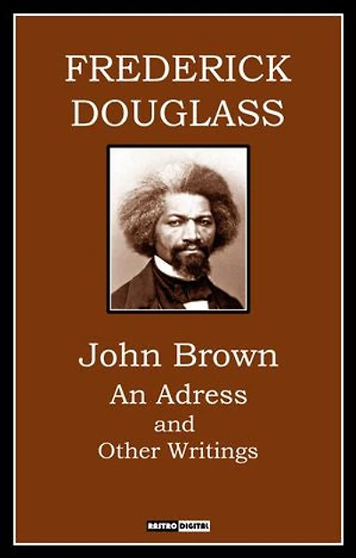 JOHN BROWN AN ADDRESS AND OTHER WRITINGS