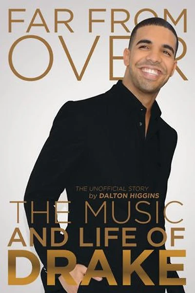 Far from Over: The Music and Life of Drake, Unofficial Story