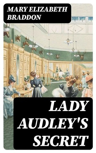 Lady Audley's Secret: Enriched edition.