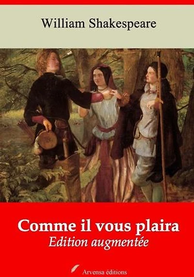 Comme il vous plaira – suivi d'annexes: Nouvelle édition 2019