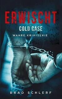 Erwischt: Cold Case, Wahre Kriminalgeschichten von den Detektiven, die es gelöst haben: Gotcha