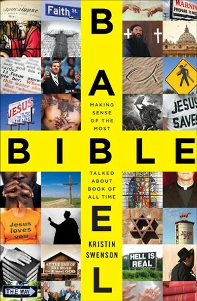 Bible Babel: Making Sense of the Most Talked About Book All Time