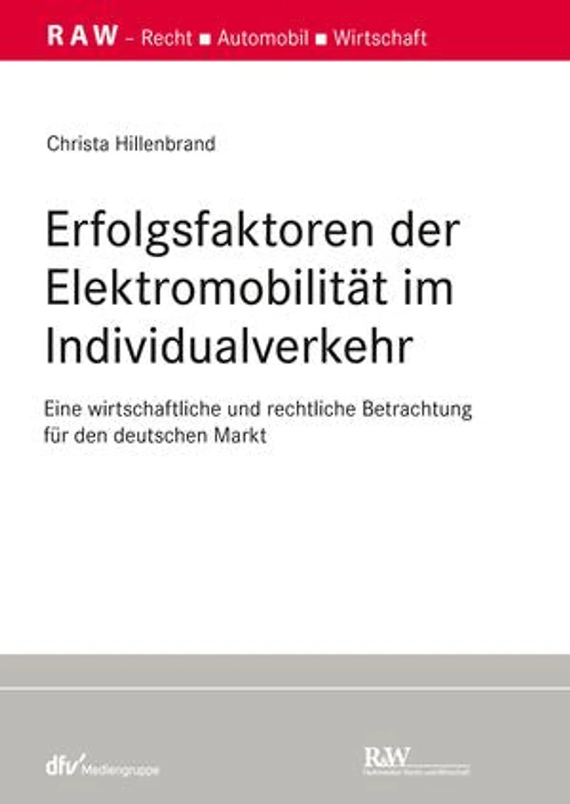 Erfolgsfaktoren der Elektromobilität im Individualverkehr: Eine wirtschaftliche und rechtliche Betrachtung für den deutschen Markt