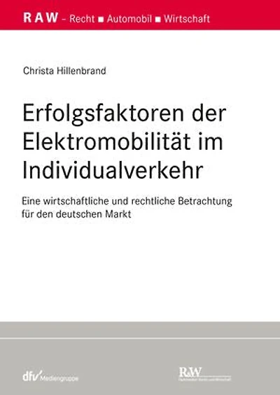 Erfolgsfaktoren der Elektromobilität im Individualverkehr: Eine wirtschaftliche und rechtliche Betrachtung für den deutschen Markt