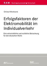 Erfolgsfaktoren der Elektromobilität im Individualverkehr: Eine wirtschaftliche und rechtliche Betrachtung für den deutschen Markt