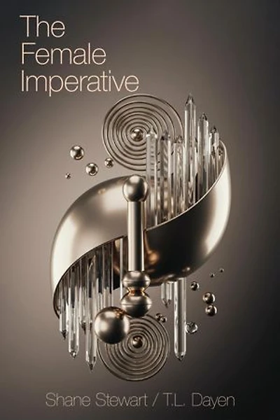 The Female Imperative: A Manifesto for Female Emancipation and the Evolution of Human Consciousness