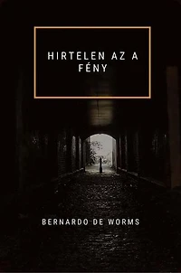 HIRTELEN AZ A FÉNY: A kehely és a kard, #1