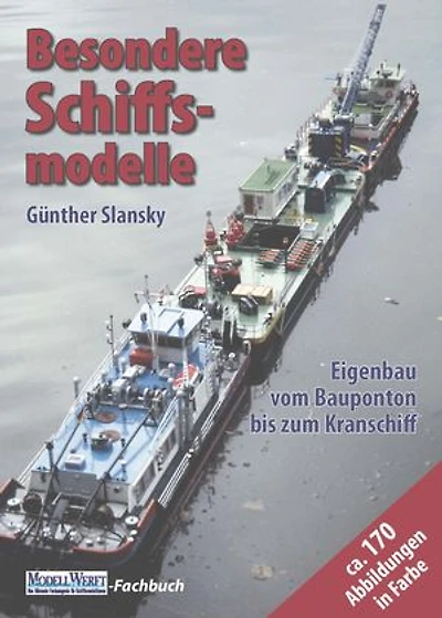 Besondere Schiffsmodelle: Eigenbau vom Bauponton bis zum Kranschiff
