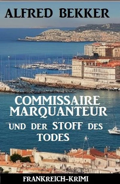 Commissaire Marquanteur und der Stoff des Todes: Frankreich Krimi