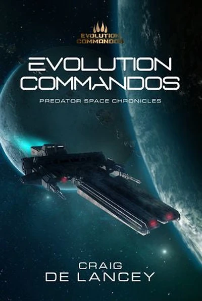 Evolution Commandos: Predator Space Chronicles 1-3
