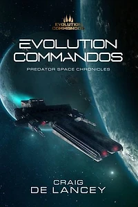 Evolution Commandos: Predator Space Chronicles 1-3