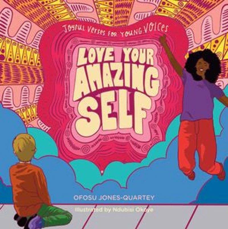 Love Your Amazing Self: Joyful Verses For Young Voices