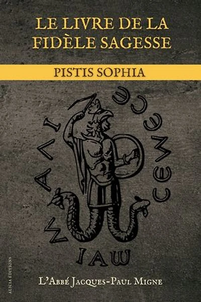Le livre de la fidèle sagesse: Pistis Sophia