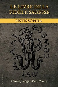 Le livre de la fidèle sagesse: Pistis Sophia