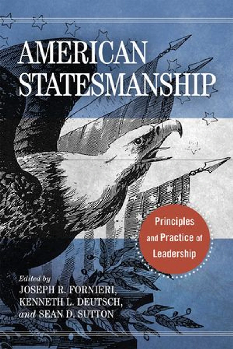 American Statesmanship: Principles And Practice Of Leadership