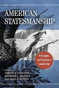 American Statesmanship: Principles And Practice Of Leadership