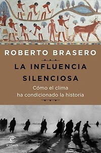 La influencia silenciosa. Cómo el clima ha condicionado la historia