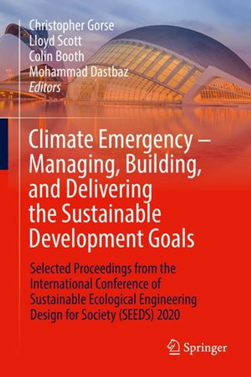 Climate Emergency - Managing, Building , and Delivering the Sustainable Development Goals: Selected Proceedings from International Conference of Ecological Engineering Design for Society (SEEDS) 2020