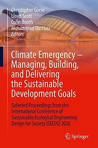 Climate Emergency - Managing, Building , and Delivering the Sustainable Development Goals: Selected Proceedings from International Conference of Ecological Engineering Design for Society (SEEDS) 2020