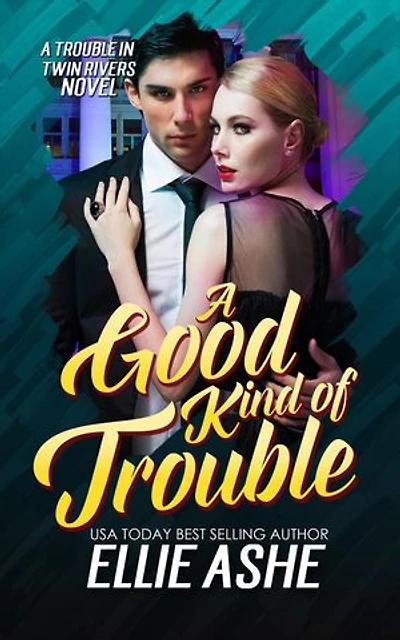 A Good Kind of Trouble: A Trouble in Twin Rivers Novel, #1