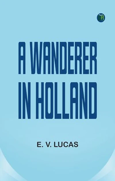 A Wanderer in Holland
