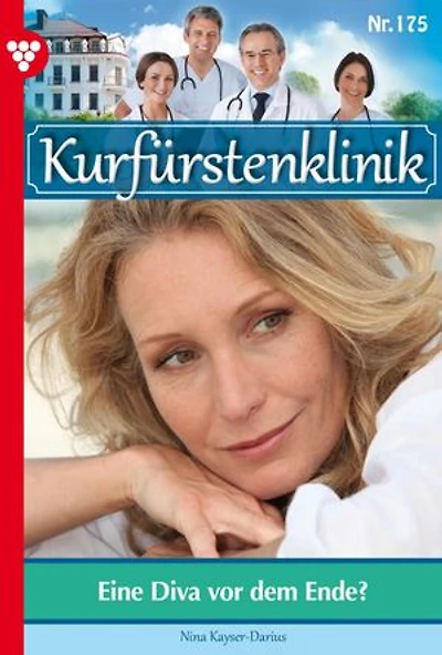 Eine Diva vor dem Ende?: Kurfürstenklinik 175 – Arztroman