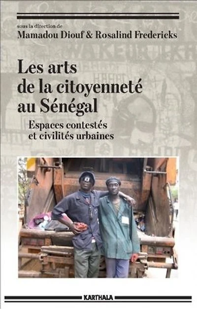 Les arts de la citoyenneté au Sénégal: Espaces contestés et civilités urbaines