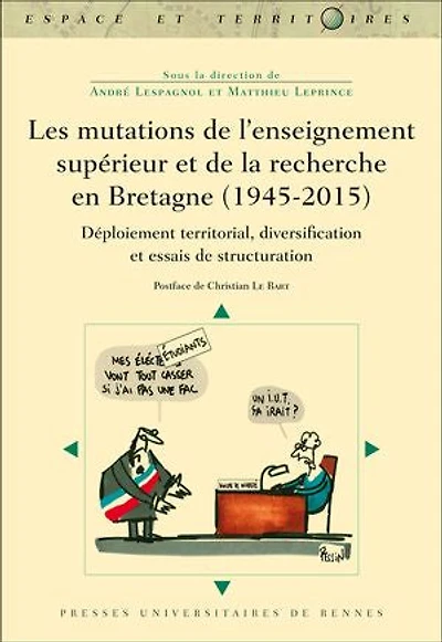 Les mutations de l'enseignement supérieur et la recherche en Bretagne (1945-2015): déploiement territorial, diversification essais structuration