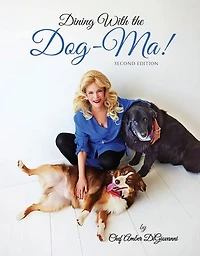 Dining With the Dog-Ma!: One woman. Two dogs. A thousand wounds and the meals that mended them all