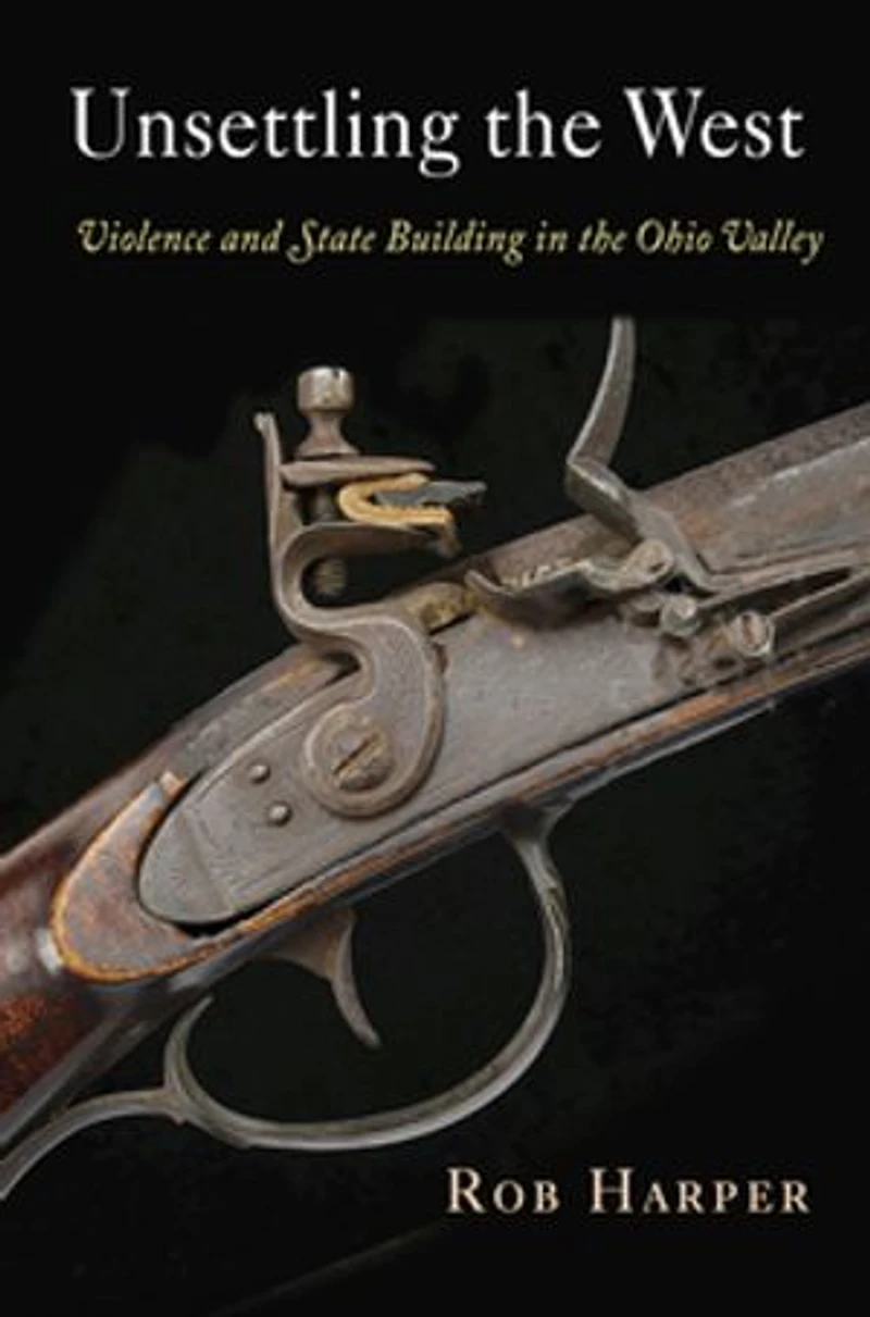 Unsettling The West: Violence And State Building Ohio Valley