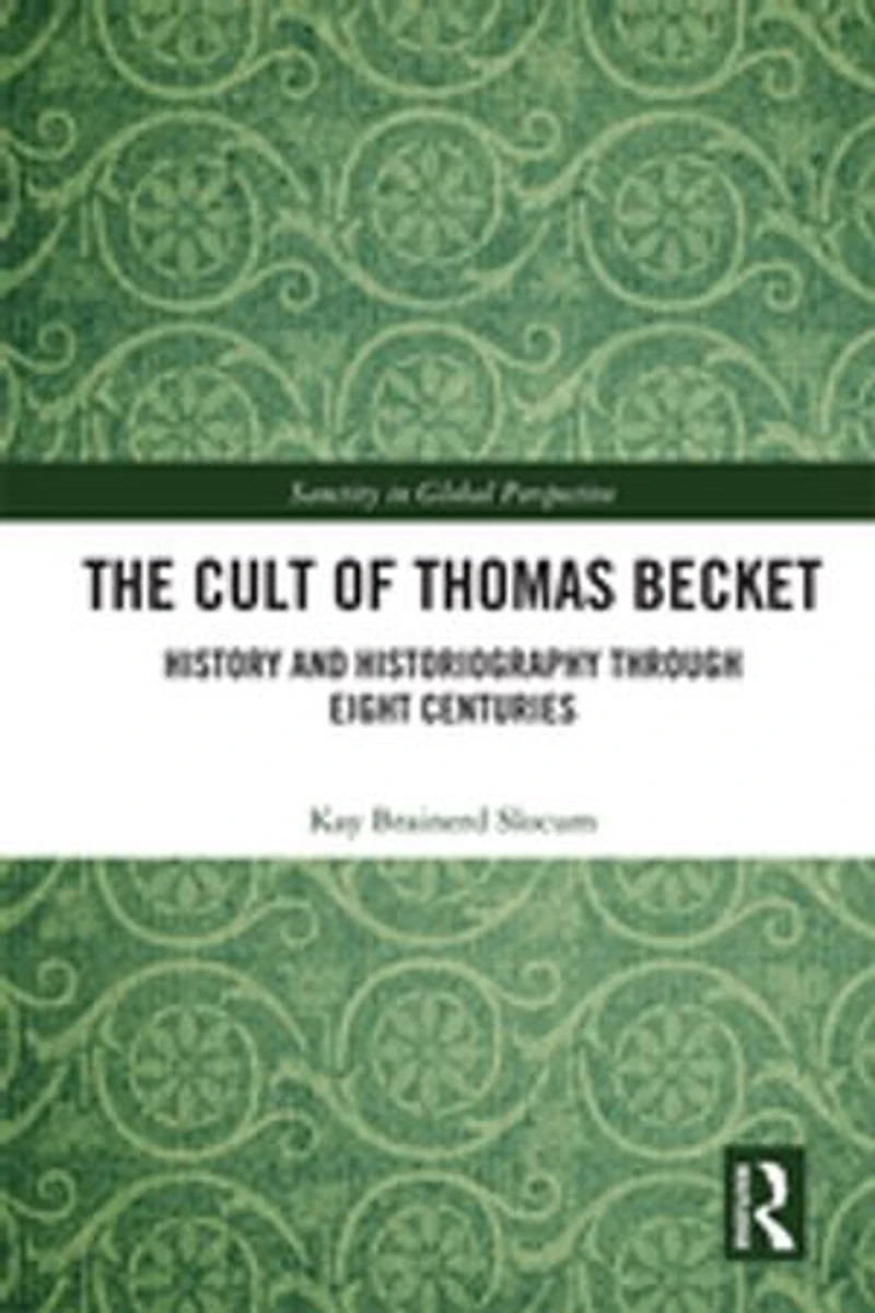 The Cult of Thomas Becket: History and Historiography through Eight Centuries