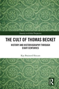 The Cult of Thomas Becket: History and Historiography through Eight Centuries