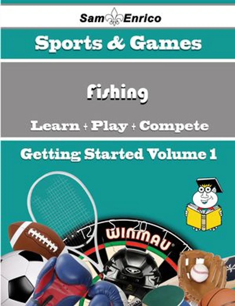 A Beginners Guide to Fishing (Volume 1)