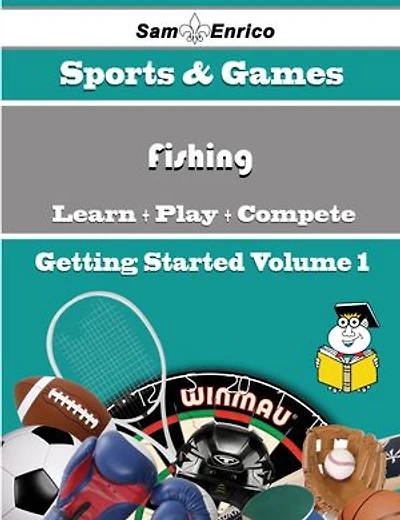 A Beginners Guide to Fishing (Volume 1)